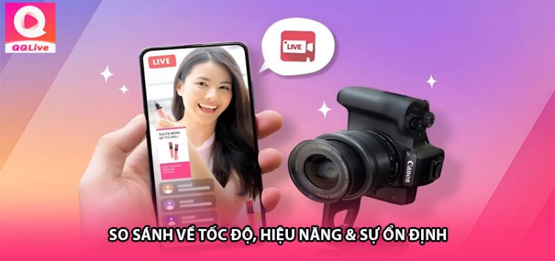 So Sánh Về Tốc Độ, Hiệu Năng & Sự Ổn Định