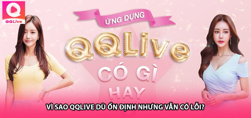Vì Sao QQLive Dù Ổn Định Nhưng Vẫn Có Lỗi?